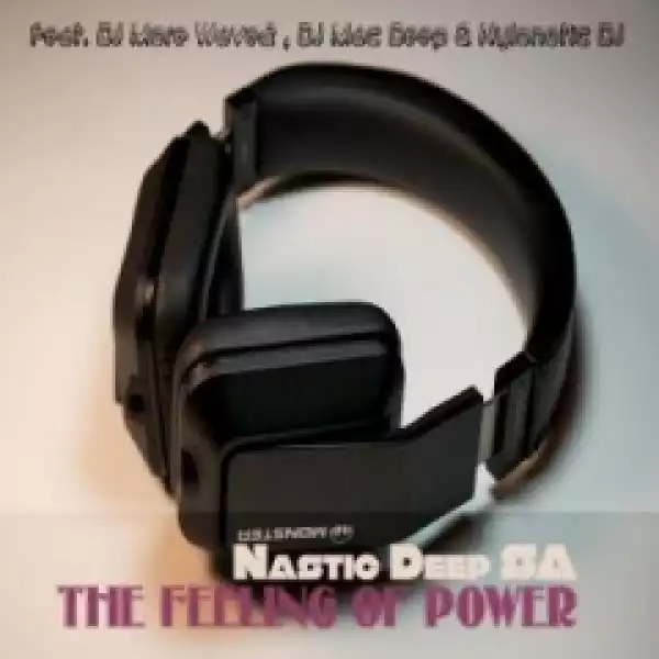 Nastic Deep SA - The Feeling of Power Ft. DJ More Wave2, DJ Mac Deep & Nylonotic DJ